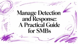 Manage Detection and Response: A Practical Guide for SMBs - Pioneering IT Solutions | F1Group in Lincoln & Nottingham - Pioneering IT Solutions | F1Group in Lincoln & Nottingham Manage Detection and Response: A Practical Guide for SMBs