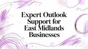 Expert Outlook Support for East Midlands Businesses