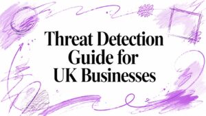Threat Detection Guide for UK Businesses - Pioneering IT Solutions | F1Group in Lincoln & Nottingham - Pioneering IT Solutions | F1Group in Lincoln & Nottingham Threat Detection Guide for UK Businesses