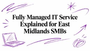 Fully Managed IT Service Explained for East Midlands SMBs - Pioneering IT Solutions | F1Group in Lincoln & Nottingham - Pioneering IT Solutions | F1Group in Lincoln & Nottingham Fully Managed IT Service Explained for East Midlands SMBs