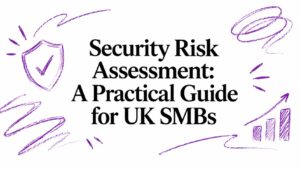Security Risk Assessment: A Practical Guide for UK SMBs