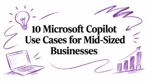 10 Microsoft Copilot Use Cases for Mid-Sized Businesses